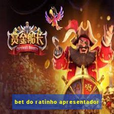 bet do ratinho apresentador